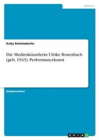Die Medienkünstlerin Ulrike Rosenbach (geb. 1943). Performancekunst cover