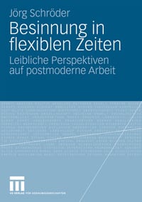 Besinnung in Flexiblen Zeiten: Leibliche Perspektiven Auf Postmoderne Arbeit cover