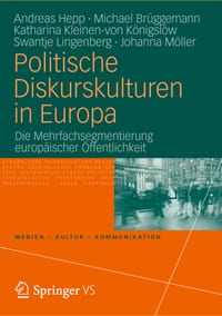 Politische Diskurskulturen in Europa: Die Mehrfachsegmentierung Europäischer Öffentlichkeit cover