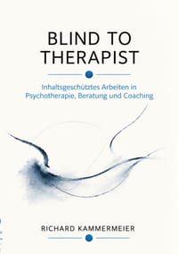 Blind to Therapist: Inhaltsgeschütztes Arbeiten in Psychotherapie, Beratung und Coaching cover