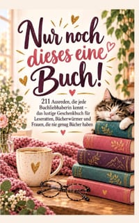 Nur noch dieses eine Buch! 211 Ausreden, die jede Buchliebhaberin kennt: das lustige Geschenkbuch für Leseratten, Bücherwürmer und Frauen, die nie gen cover
