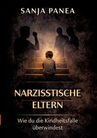 Narzisstische Eltern: Wie du die Kindheitsfalle überwindest cover