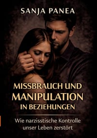 Missbrauch und Manipulation in Beziehungen: Wie narzisstische Kontrolle unser Leben zerstört cover
