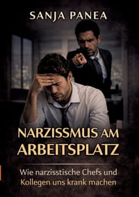 Narzissmus am Arbeitsplatz: Wie narzisstische Chefs und Kollegen uns krank machen cover