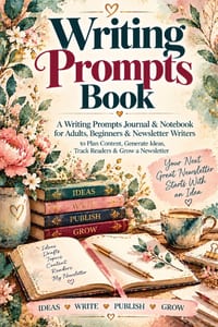 Writing Prompts Book: A Writing Prompts Journal & Writer's Notebook for Adults, Beginners & Newsletter Writers to Plan Content, Generate Ideas, Track cover