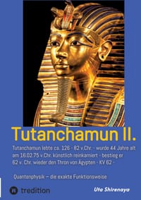 Tutanchamun II.: Er lebte 126-82 v. Chr. - bestieg 62 v. Chr. wieder den Thron von Ägypten - KV 62 - / - Quantenphysik - die exakte Funktionsweise cover