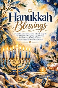 Hanukkah Blessings: A Hanukkah Celebration Journal & Family Keepsake with 8-Night Candle Lighting Logs, Blessings, Dreidel Games, Holiday Traditions, cover