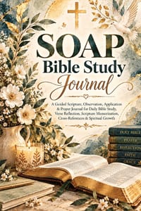 Soap Bible Study Journal: A Guided Scripture, Observation, Application & Prayer Journal for Daily Bible Study, Verse Reflection, Scripture Memorizatio cover