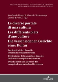 Le diverse portate di una cultura Les différents plats d'une culture Die verschiedenen Gerichte einer Kultur: Declinazioni del cibo nelle letterature cover