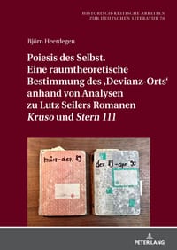 Poiesis des Selbst. Eine raumtheoretische Bestimmung des 'Devianz-Orts' anhand von Analysen zu Lutz Seilers Romanen «Kruso» und «Stern 111» cover