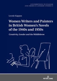 Women Writers and Painters in British Women's Novels of the 1940s and 1950s: Creativity, Gender and the Middlebrow cover