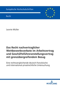 Das Recht nachvertraglicher Wettbewerbsverbote im Arbeitsvertrag und Geschaeftsfuehreranstellungsvertrag mit grenzuebergreifendem Bezug: Eine rechtsve cover