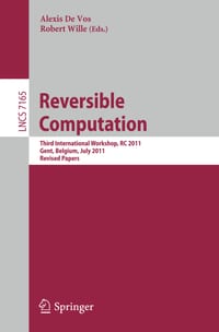 Reversible Computation: Third International Workshop, Gent, Belgium, July 4-5, 2011, Revised Papers cover
