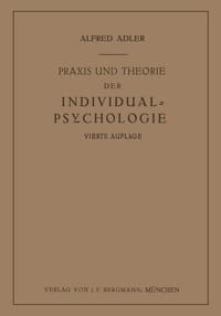 PRAXIS Und Theorie Der Individual-Psychologie: Vorträge Zur Einführung in Die Psychotherapie Für Ärzte, Psychologen Und Lehrer cover