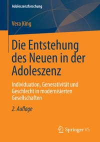 Die Entstehung Des Neuen in Der Adoleszenz: Individuation, Generativität Und Geschlecht in Modernisierten Gesellschaften cover