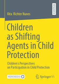 Children as Shifting Agents in Child Protection: Children´s Perspectives on Participation in Child Protection cover
