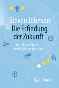 Die Erfindung Der Zukunft: Sechs Innovationen, Die Die Welt Veränderten cover