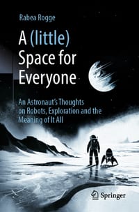 A (Little) Space for Everyone: An Astronaut's Thoughts on Robots, Exploration and the Meaning of It All cover