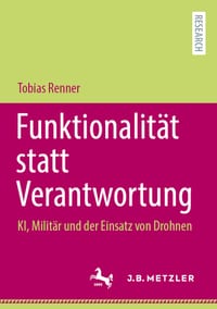 Funktionalität Statt Verantwortung: Ki, Militär Und Der Einsatz Von Drohnen cover