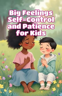 Big Feelings Self-Control and Patience for Kids: A Read-Aloud Guide to Impulse Control, Emotional Regulation, and Learning to Wait for Toddlers and Pr cover