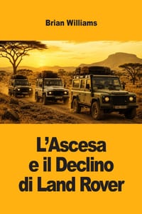 L'Ascesa e il Declino di Land Rover cover