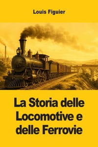 La Storia delle Locomotive e delle Ferrovie cover