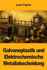Galvanoplastik und Elektrochemische Metallabscheidung cover