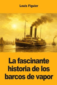 La fascinante historia de los barcos de vapor cover