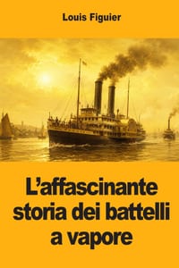 L'affascinante storia dei battelli a vapore cover