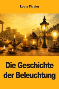 Die Geschichte der Beleuchtung cover