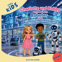 Charlotte und Bobby entdecken Roboter und Künstliche Intelligenz: Eine spannende Entdeckungsreise in die Welt der KI cover