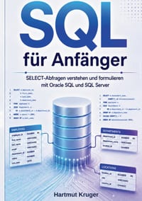 SQL für Anfänger: SELECT-Abfragen verstehen und formulieren mit Oracle SQL und SQL Server cover