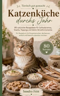 Katzenküche durchs Jahr: 80 natürliche Rezeptideen für Schleckcremes, Snacks, Toppings und kleine Verwöhnmomente cover