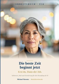 Die beste Zeit beginnt jetzt: Erst du. Dann der Job. Selbstwert, Halt und Orientierung für den Neuanfang ab 50 cover