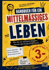 Handbuch für ein mittelmäßiges Leben: Wie man mit minimalem Aufwand maximal durchschnittlich bleibt cover