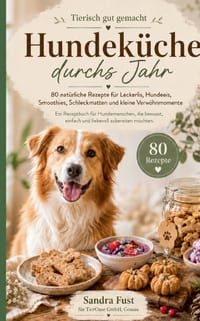 Hundeküche durchs Jahr: 80 natürliche Rezepte für Leckerlis, Hundeeis, Smoothies, Schleckmatten und kleine Verwöhnmomente cover