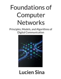 Foundations of Computer Networks: Principles, Models, and Algorithms of Digital Communication cover