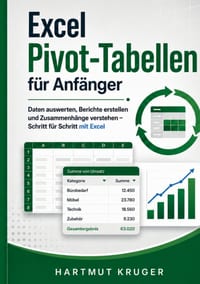 Excel Pivot-Tabellen für Anfänger: Daten auswerten, Berichte erstellen und Zusammenhänge verstehen Schritt für Schritt mit Excel cover