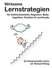 Wirksame Lernstrategien für Aufmerksamkeit, Kognition, Metakognition, Emotion & Lernfreude: Ein Wissenschafts-Comic von Michael Mittag cover