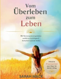 Vom Überleben zum Leben: Mit Nervensystemregulation zurück zu Leichtigkeit, Sicherheit und dir Selbst cover