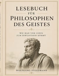 Lesebuch für Philosophen des Geistes: Wie man vom Leben zum Bewusstsein kommt. cover