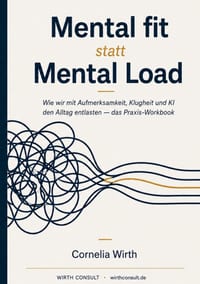Mental fit statt Mental Load: Wie wir mit Aufmerksamkeit, Klugheit und KI den Alltag entlasten - das Praxis-Workbook cover