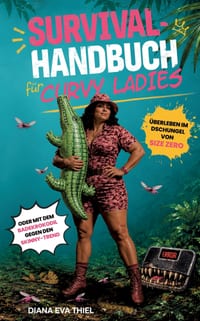 Survival-Handbuch für Curvy Ladies: Überleben im Dschungel von Size Zero oder mit dem Badekrokodil gegen den Skinny-Trend cover