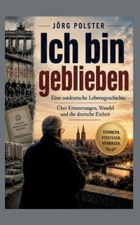 Ich bin geblieben: Eine ostdeutsche Lebensgeschichte - Über Erinnerungen, Wandel und die deutsche Einheit cover
