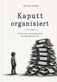 Kaputt organisiert: Ein Kind, das in kein System passt. Ein Hilfesystem am Limit. cover