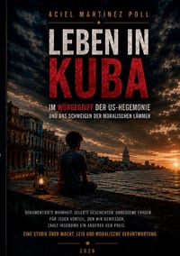 Leben in Kuba: Im Würgegriff der US-Hegemonie und das Schweigen der moralischen Lämmer cover