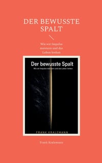 Der bewusste Spalt: Wie wir Impulse meistern und das Leben lenken cover