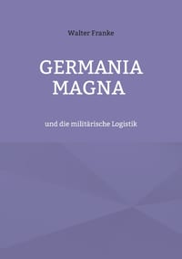 Germania magna: und die militärische Logistik cover