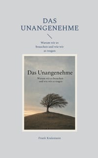 Das Unangenehme: Warum wir es brauchen und wie wir es tragen cover