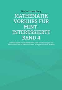 Mathematik Vorkurs für MINT-Interessierte Band 4: Unendlichkeit: Von Hilberts Hotel über Zahlenmengen und Rekursionen bis zu Kettenbrüchen (auf gymnas cover